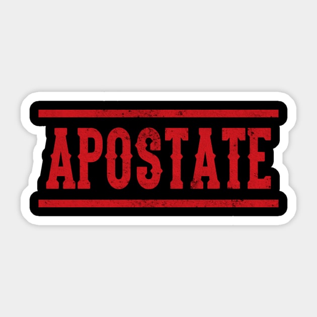 Apostates Apostasy Atheism Atheists Anti Belief Sticker by Print-Dinner